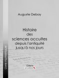 eBook: Histoire des sciences occultes depuis l'antiquité jusqu'à nos jours