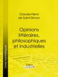 eBook: Opinions littéraires, philosophiques et industrielles