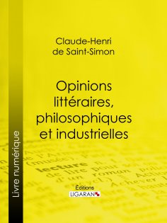ebook: Opinions littéraires, philosophiques et industrielles