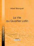 eBook: La Vie au quartier Latin