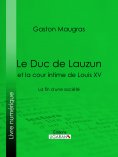 eBook: Le Duc de Lauzun et la cour intime de Louis XV