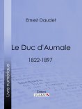 eBook: Le Duc d'Aumale