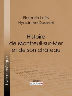 ebook: Histoire de Montreuil-sur-Mer et de son château