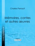 eBook: Mémoires, contes et autres oeuvres de Charles Perrault