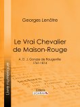 ebook: Le Vrai Chevalier de Maison-Rouge
