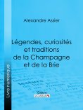 ebook: Légendes, curiosités et traditions de la Champagne et de la Brie