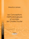 ebook: Les Conceptions méthodologiques et sociales de Charles Fourier