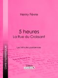 eBook: 5 heures : La Rue du Croissant