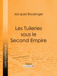 eBook: Les Tuileries sous le Second Empire