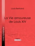 ebook: La Vie amoureuse de Louis XIV