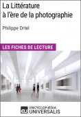 eBook: La Littérature à l'ère de la photographie de Philippe Ortel