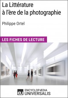 ebook: La Littérature à l'ère de la photographie de Philippe Ortel