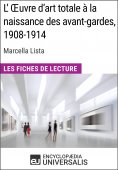 ebook: L'Œuvre d'art totale à la naissance des avant-gardes, 1908-1914 de Marcella Lista