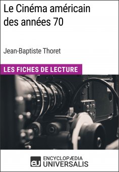 ebook: Le Cinéma américain des années 70 de Jean-Baptiste Thoret
