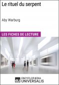 eBook: Le rituel du serpent d'Aby Warburg (Les Fiches de Lecture d'Universalis)