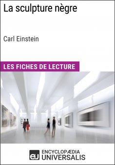 ebook: La sculpture nègre de Carl Einstein (Les Fiches de Lecture d'Universalis)