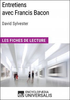 ebook: Entretiens avec Francis Bacon de David Sylvester (Les Fiches de Lecture d'Universalis)