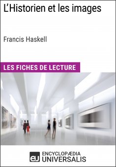 ebook: L'Historien et les images de Francis Haskell (Les Fiches de Lecture d'Universalis)