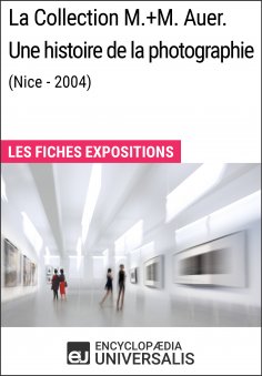 eBook: La Collection M.+M. Auer. Une histoire de la photographie (Nice - 2004)