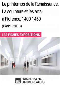 eBook: Le printemps de la Renaissance. La sculpture et les arts à Florence, 1400-1460 (Paris - 2013)