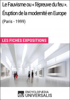 eBook: Le Fauvisme ou «l'épreuve du feu». Éruption de la modernité en Europe (Paris - 1999)