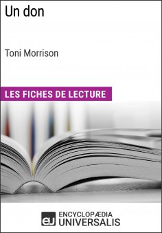 eBook: Un don de Toni Morrison (Les Fiches de Lecture d'Universalis)