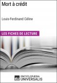 eBook: Mort à crédit de Louis-Ferdinand Céline (Les Fiches de Lecture d'Universalis)