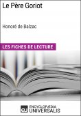 eBook: Le Père Goriot d'Honoré de Balzac (Les Fiches de Lecture d'Universalis)
