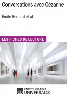 ebook: Conversations avec Cézanne d'Émile Bernard et al. (Les Fiches de Lecture d'Universalis)
