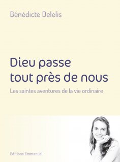 eBook: Dieu passe tout près de nous