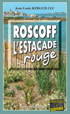 eBook: Roscoff, l’estacade rouge