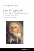 ebook: Saint-Philippe Néri : prêtre « dans l'Esprit Saint et le feu »