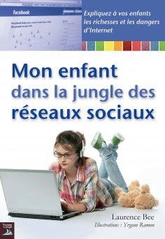 eBook: Mon enfant dans la jungle des réseaux sociaux