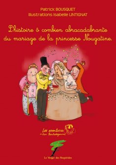 ebook: Le mariage de la princesse Nougatine, L’histoire ô combien abracadabrante du mariage de la princesse