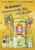 eBook: Au secours ! Mes parents sont bio, zen et sans gluten…