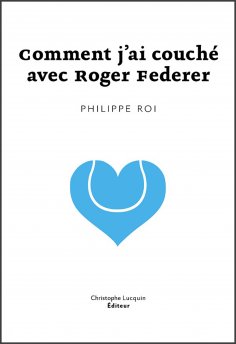 eBook: Comment j'ai couché avec Roger Federer