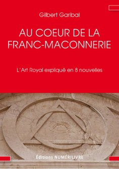 ebook: Au cœur de la Franc-Maçonnerie