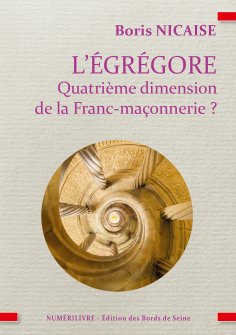 eBook: L'égrégore, quatrième dimension de la franc-maçonnerie ?