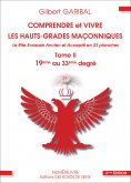 ebook: Comprendre et vivre les hauts-grades maçonniques - Le rite écossais ancien et accepté en 33 planches