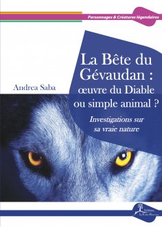 eBook: La Bête du Gévaudan : œuvre du Diable ou simple animal ?