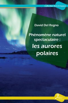 ebook: Phénomène naturel spectaculaire : les aurores polaires