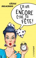 eBook: Ça va encore être ta fête