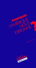 eBook: Pourquoi l'Amérique nous espionne ?