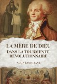 ebook: La "Mère de Dieu" dans la tourmente révolutionnaire