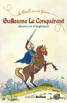 eBook: Guillaume le Conquérant, devenu roi d'Angleterre