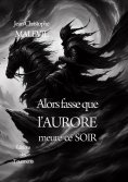 eBook: Alors fasse que l'aurore meure ce soir