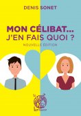 eBook: Mon célibat... J'en fais quoi ?