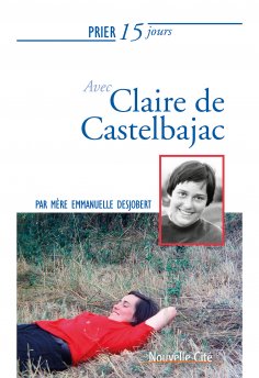 eBook: Prier 15 jours avec Claire de Castelbajac