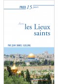 eBook: Prier 15 jours avec les lieux saints