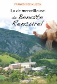 eBook: La Vie merveilleuse de Benoîte Rencurel